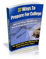 Ebook 37 Ways to Prepare For College di Ouvrage Collectif edito da Ouvrage Collectif