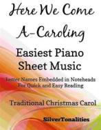 Ebook Here We Come a Caroling Easy Piano Sheet Music Tadpole Edition di Silvertonalities edito da SilverTonalities
