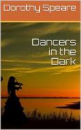 Ebook Dancers in the Dark di Dorothy Speare edito da iOnlineShopping.com