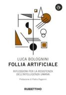 Ebook Follia artificiale di Luca Bolognini edito da Rubbettino Editore