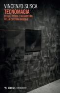 Ebook Tecnomagia di Vincenzo Susca edito da Mimesis Edizioni