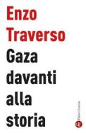 Ebook Gaza davanti alla storia di Enzo Traverso edito da Editori Laterza