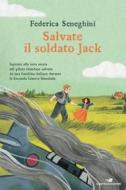 Ebook Salvate il soldato Jack di Seneghini Federica edito da Piemme