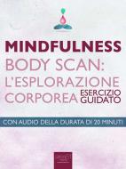 Ebook Mindfulness. Body Scan: l'esplorazione corporea di Michael Doody edito da Area51 Publishing
