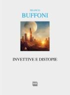 Ebook Invettive e distopie di Buffoni Franco edito da Interlinea