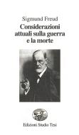 Ebook Considerazioni attuali sulla guerra e la morte di Sigmund Freud edito da Edizioni Studio Tesi