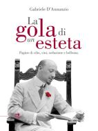 Ebook La gola di un esteta di Gabriele D'Annunzio edito da Compagnia editoriale Aliberti