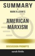 Ebook Summary of American Marxism by Mark R. Levin : Discussion Prompts di Sarah Fields edito da Sarah Fields