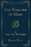 Ebook The Warlord of Mars di Edgar Rice Burroughs edito da Forgotten Books