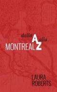 Ebook Montreal Dalla A Alla Z di Laura Roberts edito da Buttontapper Press