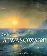 Ebook Iwan Aiwasowski und die Wasserlandschaft in der russischen Malerei di Victoria Charles edito da Parkstone International