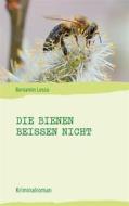 Ebook Die Bienen beißen nicht di Beniamin Lessa edito da Books on Demand