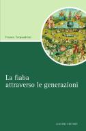 Ebook La fiaba attraverso le generazioni di Franco Trequadrini edito da Liguori Editore