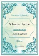 Ebook Sobre la libertad di John Stuart Mill edito da John Stuart Mill