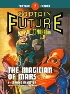 Ebook Captain Future #7: The Magician of Mars di Edmond Hamilton edito da Thrilling