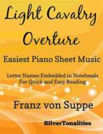 Ebook Light Cavalry Overture Easiest Piano Sheet Music di Silvertonalities edito da SilverTonalities