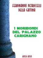 Ebook I moribondi del Palazzo Carignano di Ferdinando Petruccelli della Gattina edito da Bauer Books