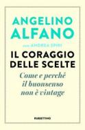Ebook Il coraggio delle scelte di Angelino Alfano, Andrea Spiri edito da Rubbettino Editore
