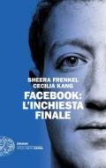 Ebook Facebook: l'inchiesta finale di Frenkel Sheera, Kang Cecilia edito da Einaudi