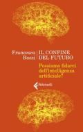 Ebook Il confine del futuro di Francesca Rossi edito da Feltrinelli Editore