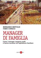 Ebook Manager di famiglia di Bernardo Bertoldi, Fabio Corsico edito da IlSole24Ore Publishing and Digital