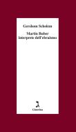 Ebook Martin Buber interprete dell'ebraismo di Scholem Gershom edito da Giuntina