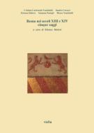 Ebook Roma nei secoli XIII e XIV. Cinque saggi di Cristina Carbonetti Vendittelli, Etienne Hubert, Susanna Passigli, Sandro Carocci, Marco Vendittelli edito da Viella Libreria Editrice