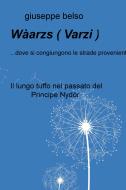 Ebook Wàarzs ( Varzi ) di belso giuseppe edito da ilmiolibro self publishing