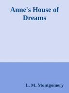 Ebook Anne's House of Dreams di L. M. Montgomery edito da L. M. Montgomery