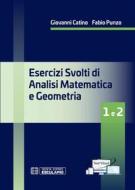 Ebook Esercizi svolti di Analisi Matematica e Geometria 1 e 2 di Fabio Punzo, Giovanni Catino edito da Società Editrice Esculapio