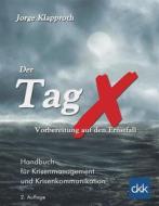 Ebook Der Tag X - Vorbereitung auf den Ernstfall di Jorge Klapproth edito da Books on Demand