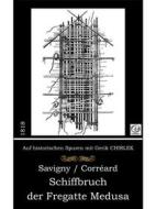 Ebook Schiffbruch der Fregatte Medusa di Gerik Chirlek, J. B. Heinrich Savigny, Alexander Corréard edito da Books on Demand