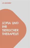 Ebook Sofia und ihr tierischer Therapeut di J.R. Lucas Wolf edito da Books on Demand