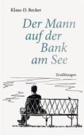 Ebook Der Mann auf der Bank am See di Klaus-D. Becker edito da Books on Demand