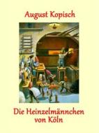 Ebook Die Heinzelmännchen von Köln di August Kopisch edito da Books on Demand