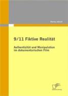 Ebook 9/11 Fiktive Realität: Authentizität und Manipulation im dokumentarischen Film di Danny Jaksch edito da Diplomica Verlag