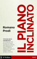 Ebook Il piano inclinato di Romano Prodi edito da Società editrice il Mulino, Spa
