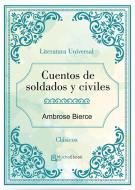 Ebook Cuentos de soldados y civiles di Ambrose Bierce edito da Ambrose Bierce