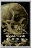 Ebook Danger! and Other Stories di Arthur Conan Doyle edito da Qasim Idrees