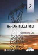 Ebook Impianti Elettrici 2 di Fabio Massimo Gatta edito da Società Editrice Esculapio