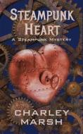 Ebook Steampunk Heart di Charley Marsh edito da Timberdoodle Press