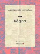Ebook Régina di Ligaran, Alphonse de Lamartine edito da Ligaran