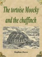 Ebook The tortoise Moocky and the chaffinch di Stephan Doeve edito da Books on Demand