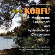 Ebook KORFU - Mediterrane Landschaft und byzantinisches Christentum di Jürgen Taegert, Dorothea Taegert edito da Books on Demand