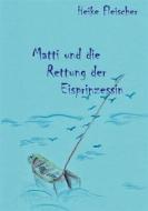 Ebook Matti und die Rettung der Eisprinzessin di Heike Fleischer edito da Books on Demand