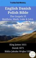 Ebook English Danish Polish Bible - The Gospels VI - Matthew, Mark, Luke & John di Truthbetold Ministry edito da TruthBeTold Ministry