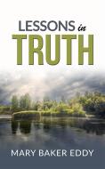 Ebook Lessons in truth - A course of twelve lessons in pratical christianity di H. Emilie Cady edito da Maria