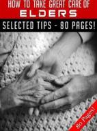 Ebook How To Take Great Care of Elders di Jeannine Hill edito da Jeannine