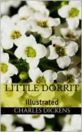 Ebook Little Dorrit - Illustrated di Charles Dickens edito da anna ruggieri