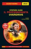 Ebook Il Professionista. Overdrive (Segretissimo) di Gunn Stephen edito da Mondadori